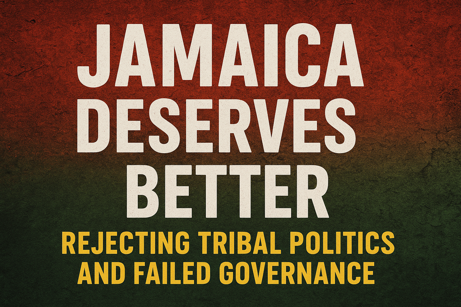 Jamaica deserve better rejecting tribal politics