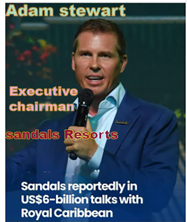 Adam Stewart executive president of Sandals resort Enters $6 Billion Partnership as Royal Caribbean Takes 50% Stake